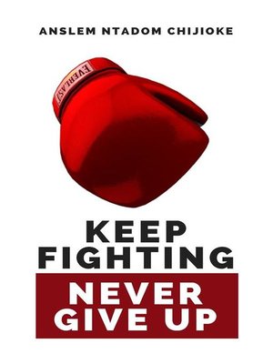 cover image of Keep Fighting, Never Give Up